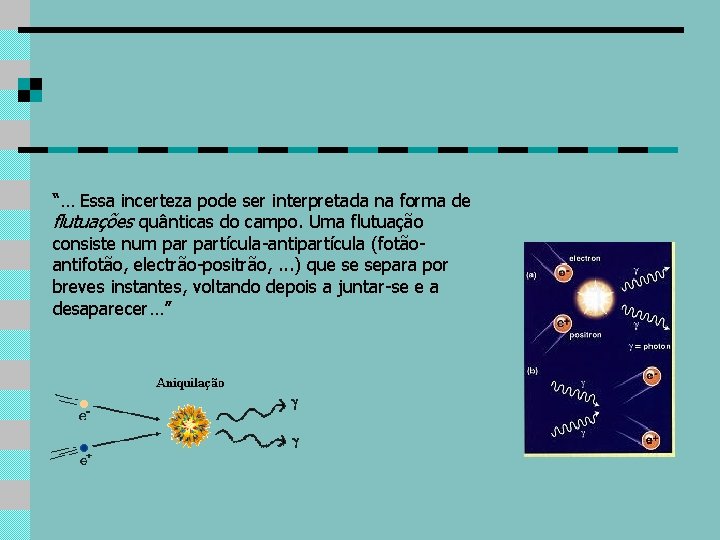 “… Essa incerteza pode ser interpretada na forma de flutuações quânticas do campo. Uma