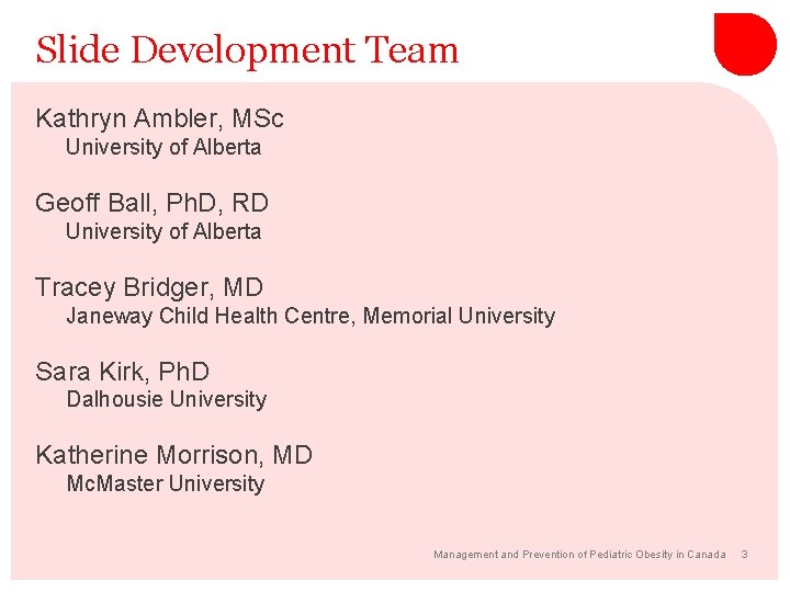 Slide Development Team Kathryn Ambler, MSc University of Alberta Geoff Ball, Ph. D, RD