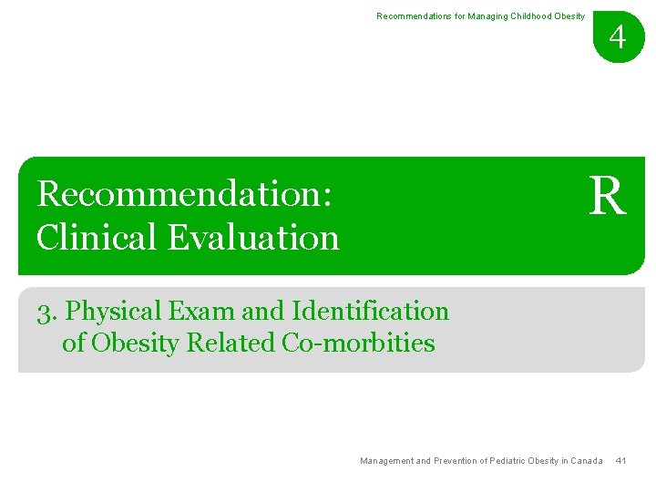 Recommendations for Managing Childhood Obesity 4 R Recommendation: Clinical Evaluation 3. Physical Exam and