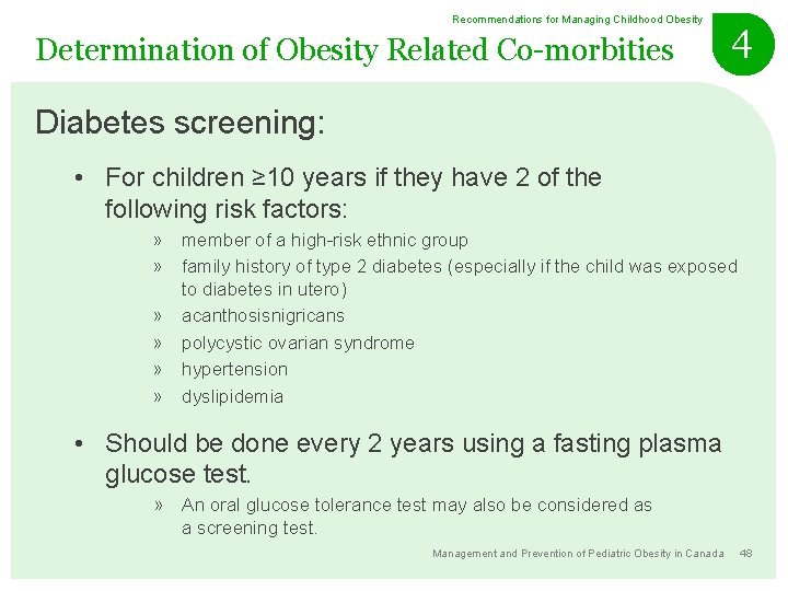 Recommendations for Managing Childhood Obesity Determination of Obesity Related Co-morbities 4 Diabetes screening: •