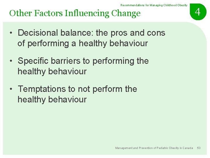 Recommendations for Managing Childhood Obesity Other Factors Influencing Change 4 • Decisional balance: the