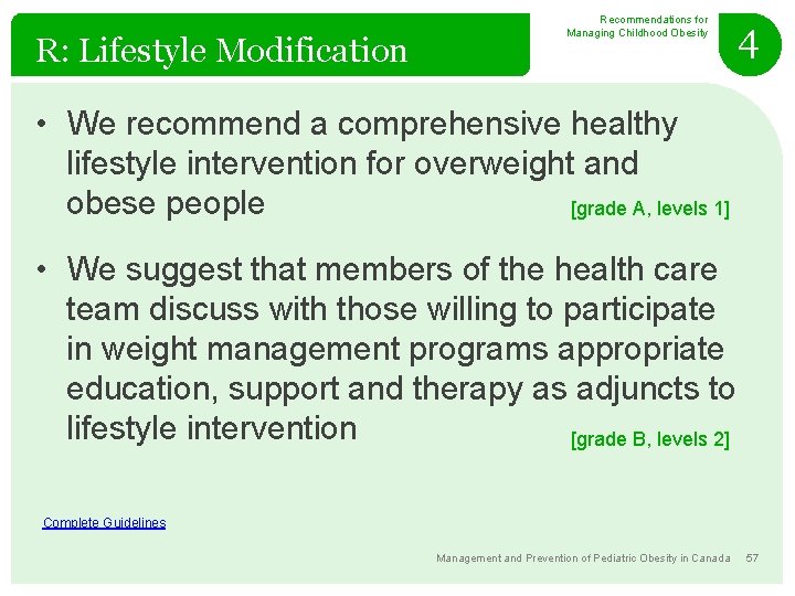 R: Lifestyle Modification Recommendations for Managing Childhood Obesity 4 • We recommend a comprehensive