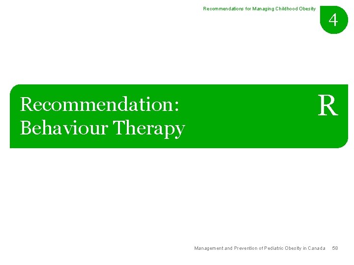 Recommendations for Managing Childhood Obesity Recommendation: Behaviour Therapy 4 R Management and Prevention of
