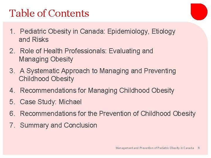 Table of Contents 1. Pediatric Obesity in Canada: Epidemiology, Etiology and Risks 2. Role