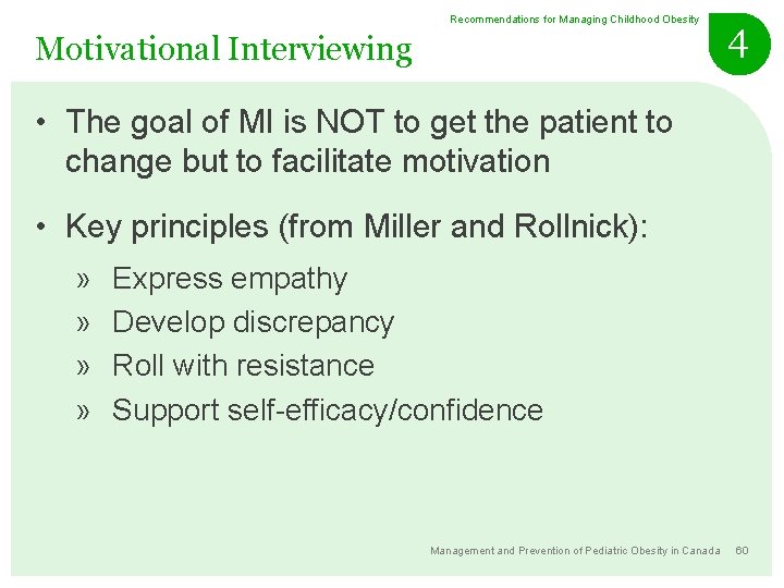 Recommendations for Managing Childhood Obesity Motivational Interviewing 4 • The goal of MI is