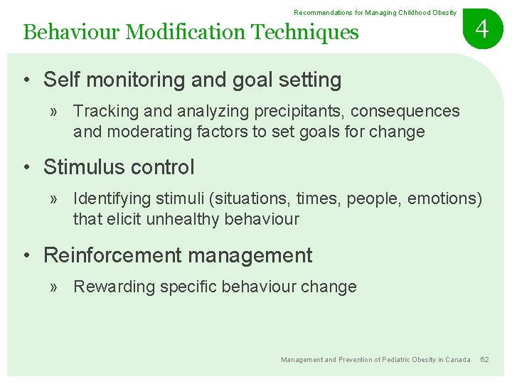 Recommendations for Managing Childhood Obesity Behaviour Modification Techniques 4 • Self monitoring and goal