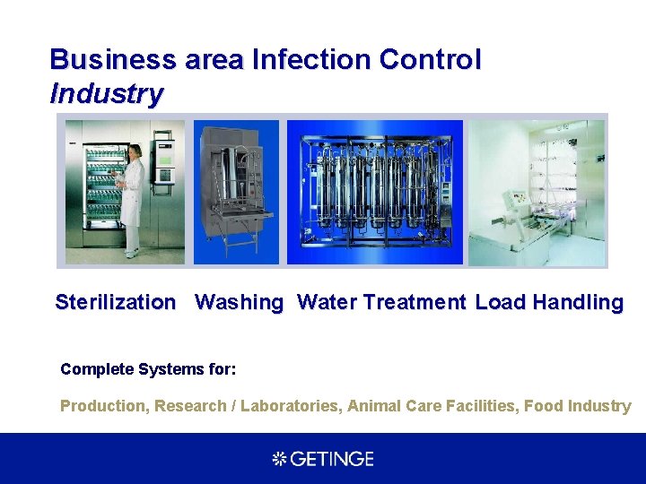 Business area Infection Control Industry Sterilization Washing Water Treatment Load Handling Complete Systems for: