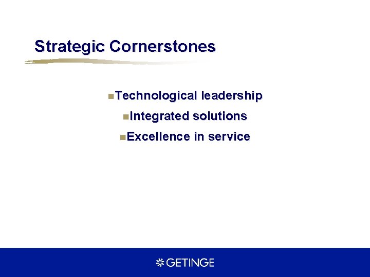 Strategic Cornerstones n. Technological leadership n. Integrated solutions n. Excellence in service 