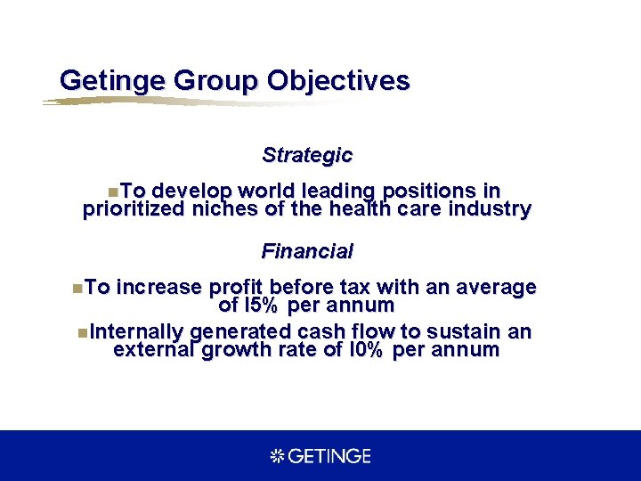 Getinge Group Objectives Strategic n. To develop world leading positions in prioritized niches of