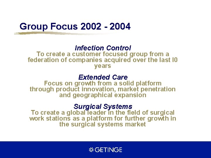 Group Focus 2002 - 2004 Infection Control To create a customer focused group from