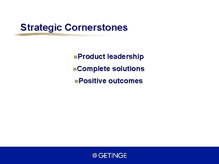 Strategic Cornerstones n. Product leadership n. Complete n. Positive solutions outcomes 