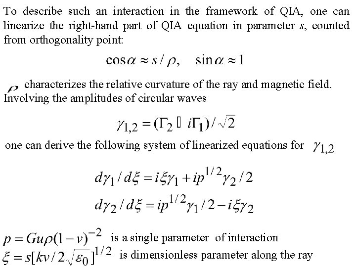 To describe such an interaction in the framework of QIA, one can linearize the