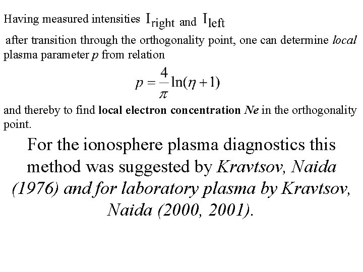 Having measured intensities and after transition through the orthogonality point, one can determine local