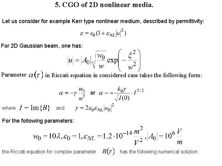 5. CGO of 2 D nonlinear media. Let us consider for example Kerr type