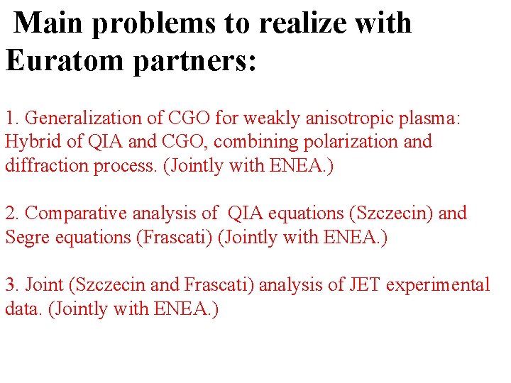 Main problems to realize with Euratom partners: 1. Generalization of CGO for weakly anisotropic