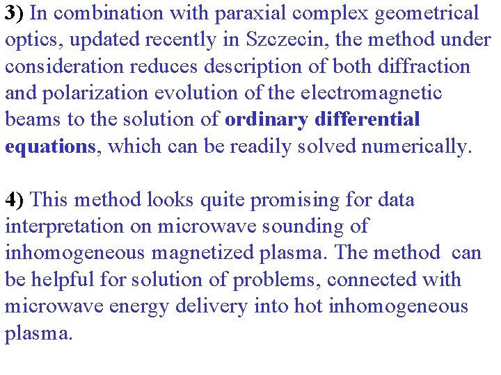 3) In combination with paraxial complex geometrical optics, updated recently in Szczecin, the method