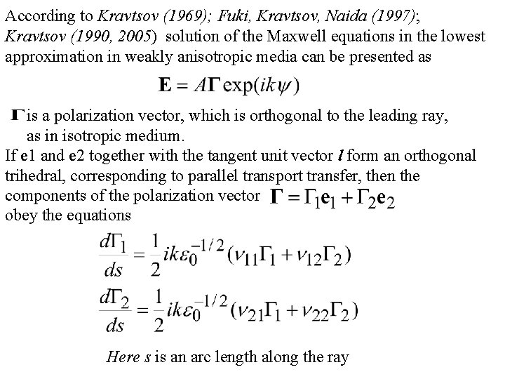 According to Kravtsov (1969); Fuki, Kravtsov, Naida (1997); Kravtsov (1990, 2005) solution of the