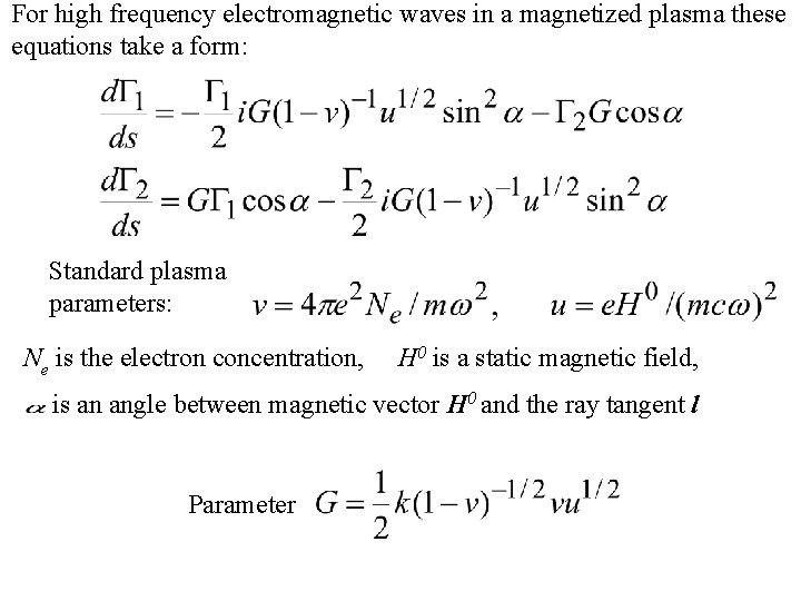 For high frequency electromagnetic waves in a magnetized plasma these equations take a form: