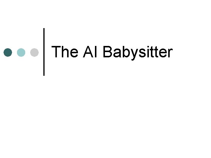 The AI Babysitter 