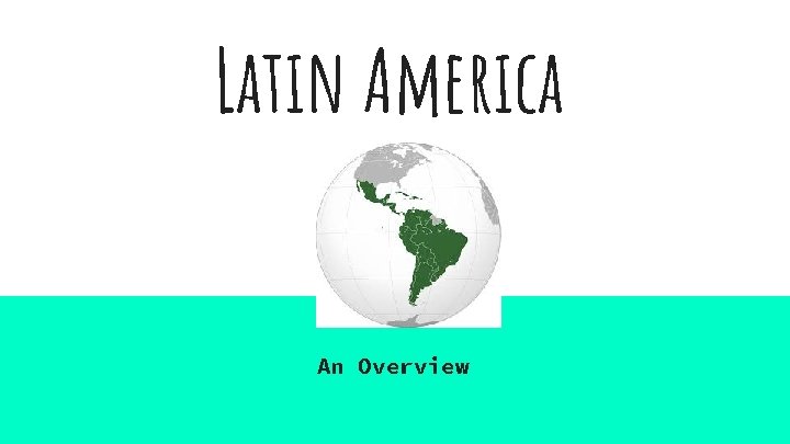 Latin America An Overview 