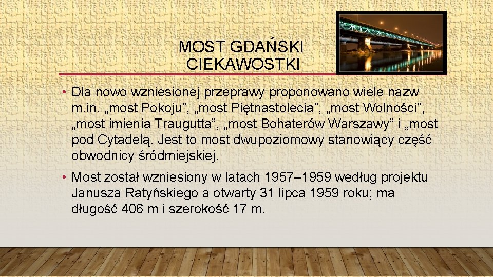 MOST GDAŃSKI CIEKAWOSTKI • Dla nowo wzniesionej przeprawy proponowano wiele nazw m. in. „most