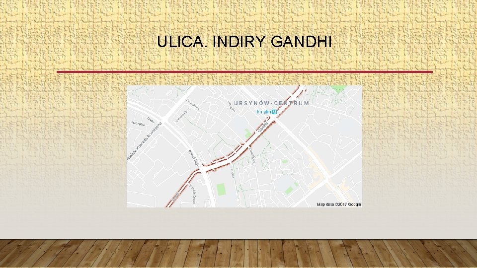 ULICA. INDIRY GANDHI 