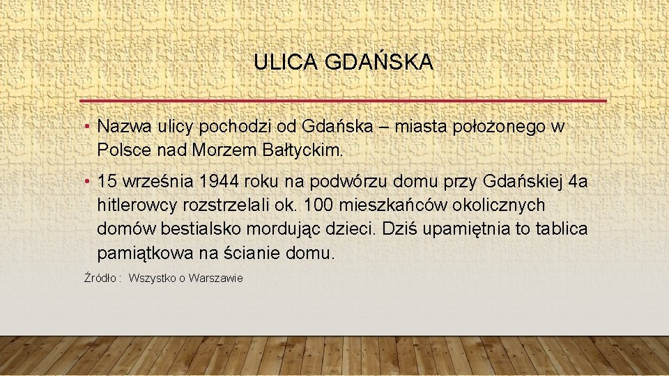ULICA GDAŃSKA • Nazwa ulicy pochodzi od Gdańska – miasta położonego w Polsce nad