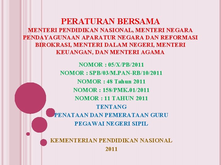 PERATURAN BERSAMA MENTERI PENDIDIKAN NASIONAL, MENTERI NEGARA PENDAYAGUNAAN APARATUR NEGARA DAN REFORMASI BIROKRASI, MENTERI