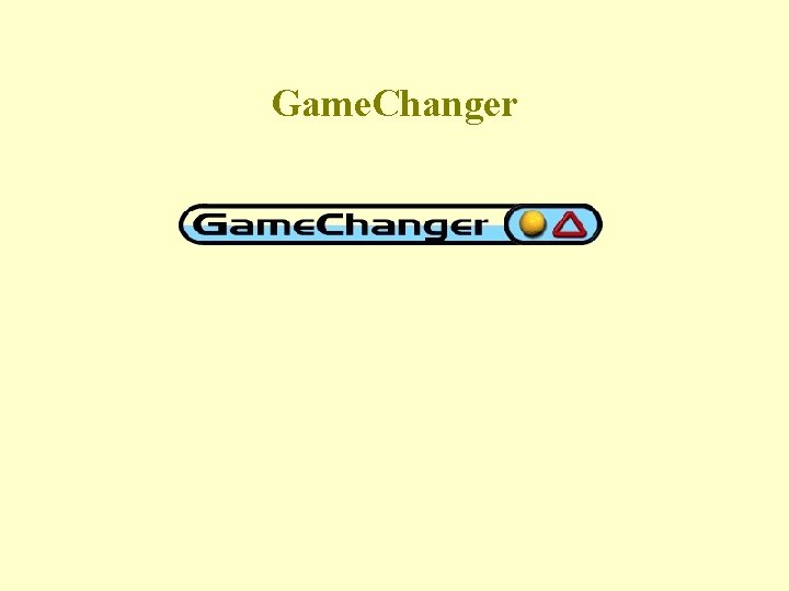 Game. Changer 