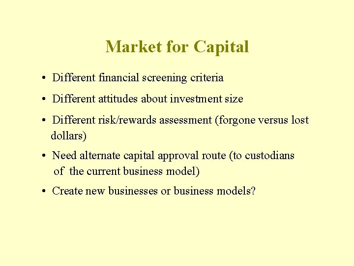 Market for Capital • Different financial screening criteria • Different attitudes about investment size
