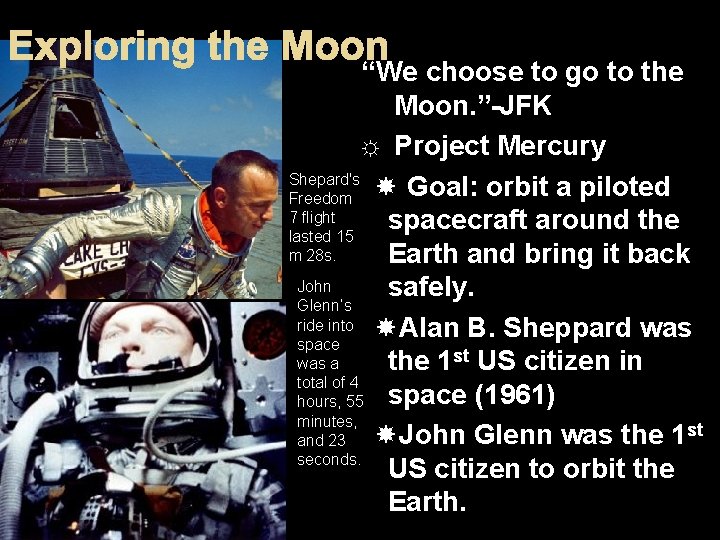 “We choose to go to the Moon. ”-JFK ☼ Project Mercury Shepard's Goal: orbit