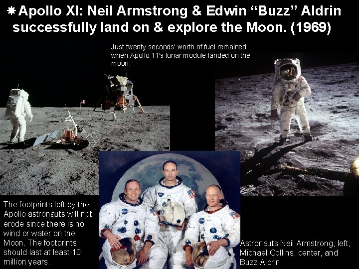  Apollo XI: Neil Armstrong & Edwin “Buzz” Aldrin successfully land on & explore