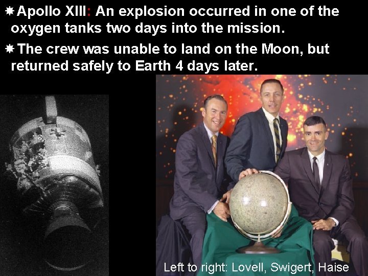  Apollo XIII: An explosion occurred in one of the oxygen tanks two days