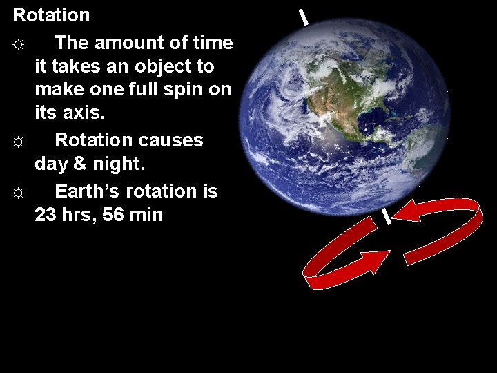 Rotation ☼ The amount of time it takes an object to make one full