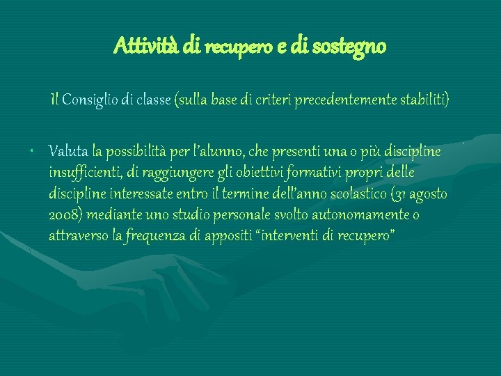 Attività di recupero e di sostegno Il Consiglio di classe (sulla base di criteri