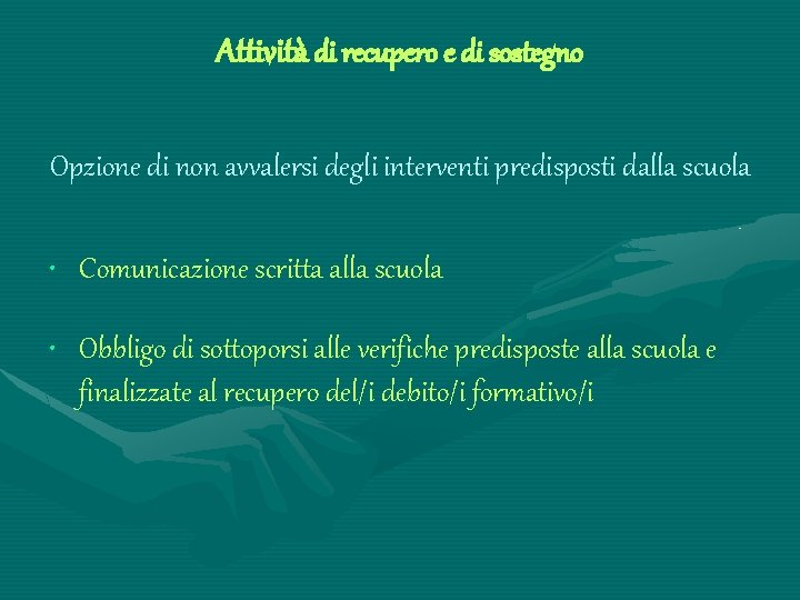 Attività di recupero e di sostegno Opzione di non avvalersi degli interventi predisposti dalla