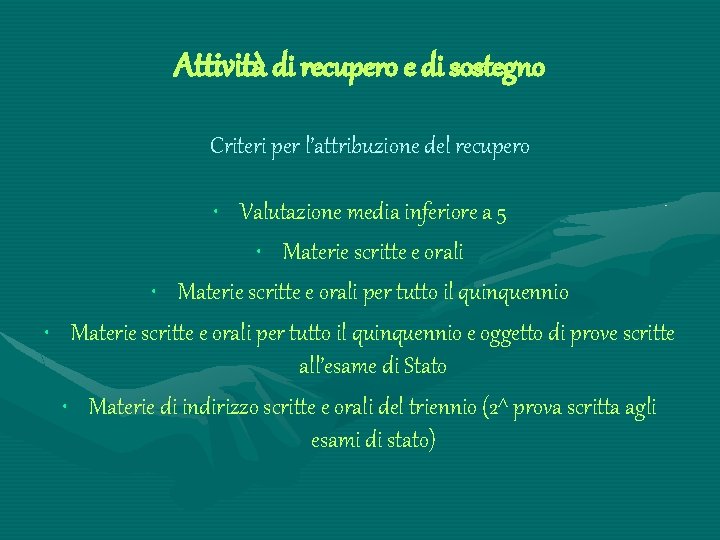 Attività di recupero e di sostegno Criteri per l’attribuzione del recupero • Valutazione media