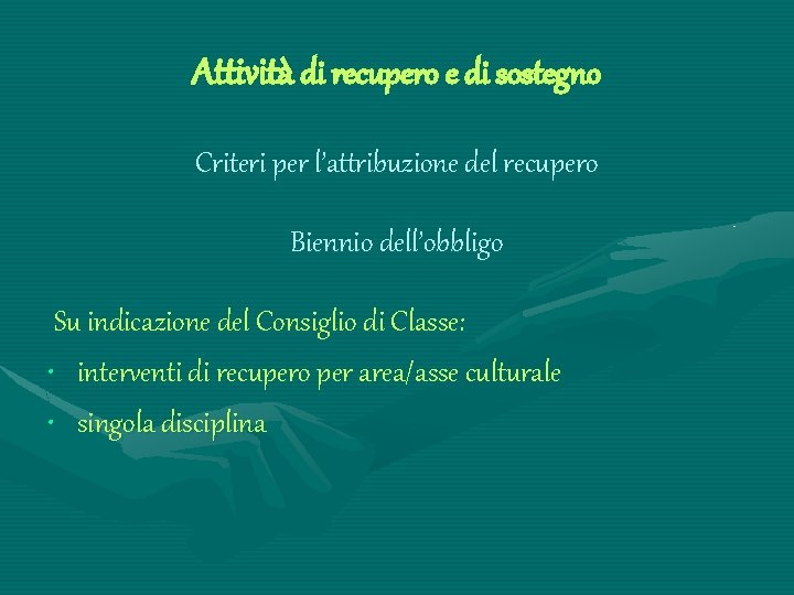 Attività di recupero e di sostegno Criteri per l’attribuzione del recupero Biennio dell’obbligo Su