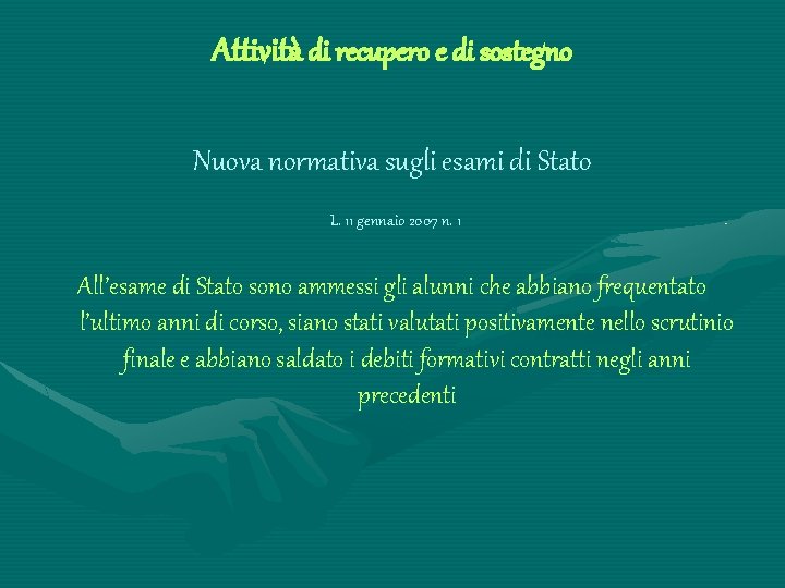 Attività di recupero e di sostegno Nuova normativa sugli esami di Stato L. 11