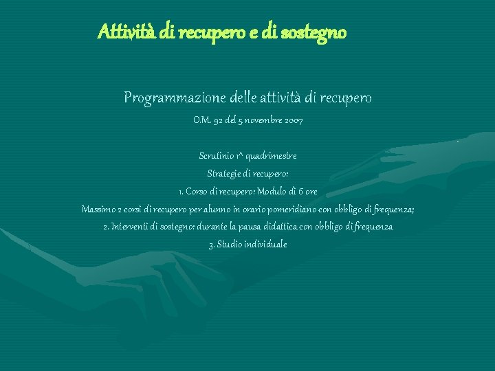 Attività di recupero e di sostegno Programmazione delle attività di recupero O. M. 92