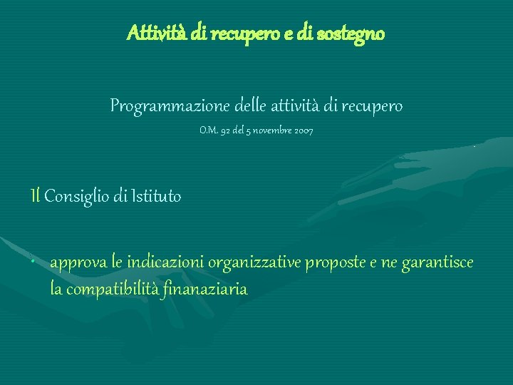 Attività di recupero e di sostegno Programmazione delle attività di recupero O. M. 92