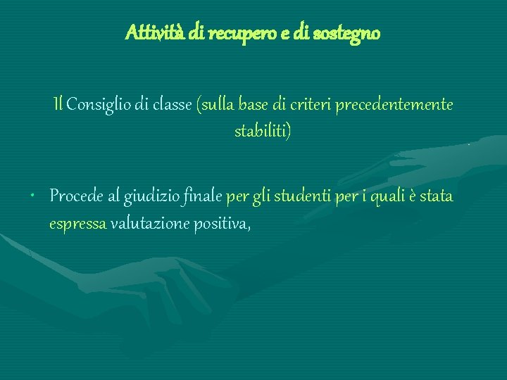 Attività di recupero e di sostegno Il Consiglio di classe (sulla base di criteri