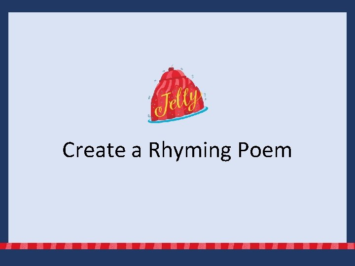Create a Rhyming Poem 