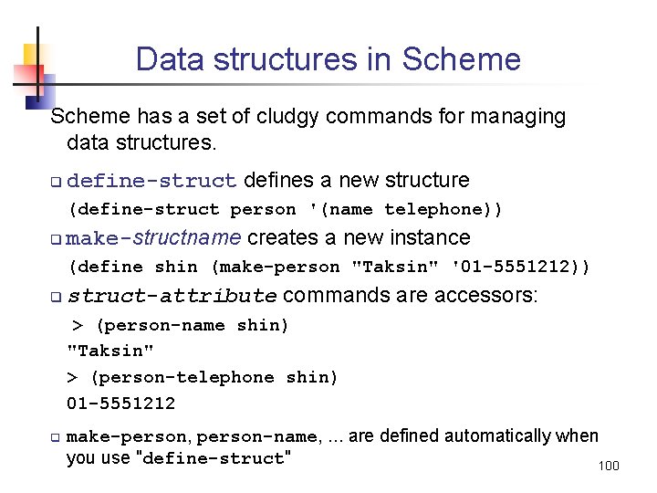 Data structures in Scheme has a set of cludgy commands for managing data structures.