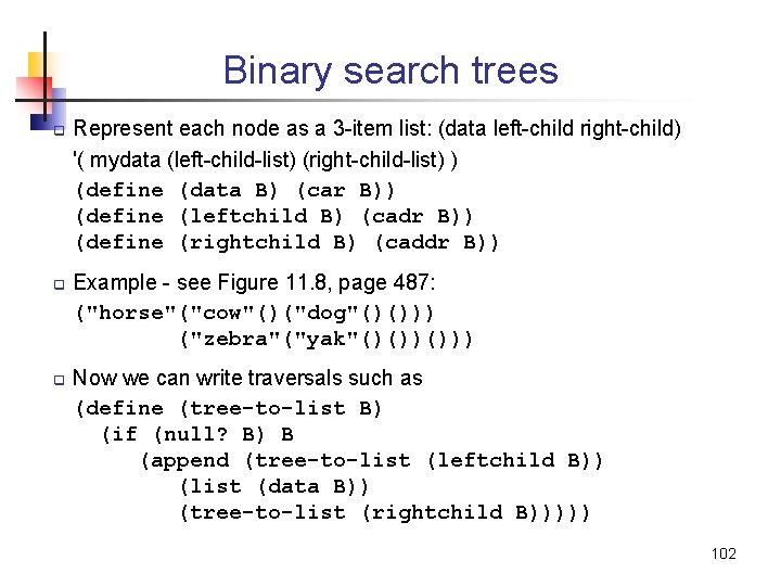 Binary search trees q q q Represent each node as a 3 -item list: