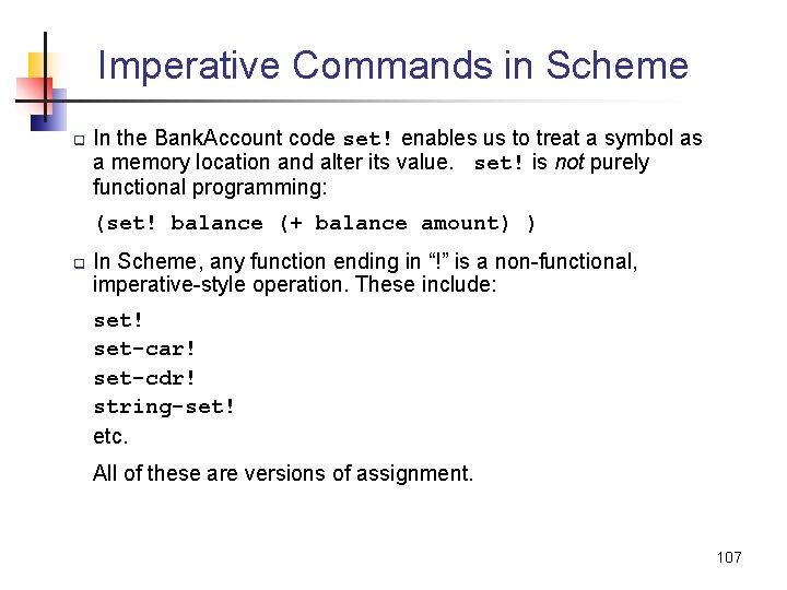 Imperative Commands in Scheme q In the Bank. Account code set! enables us to