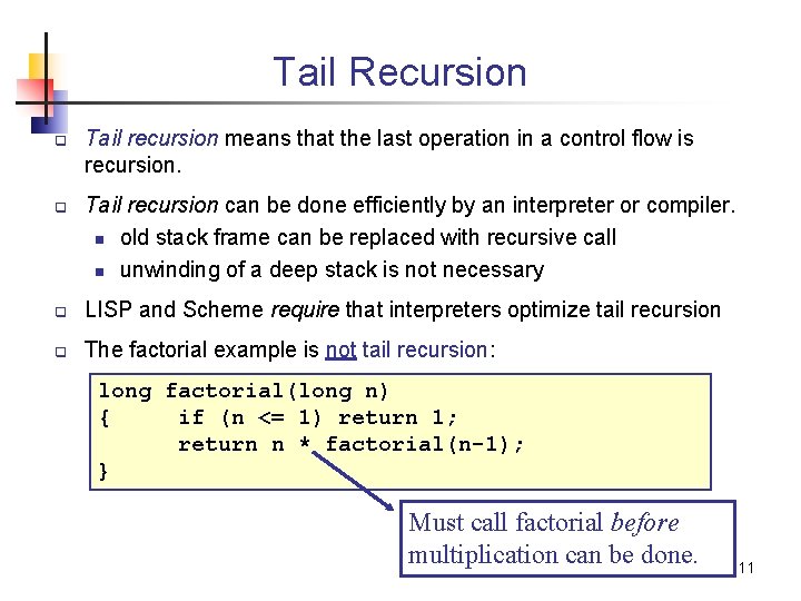 Tail Recursion q q Tail recursion means that the last operation in a control