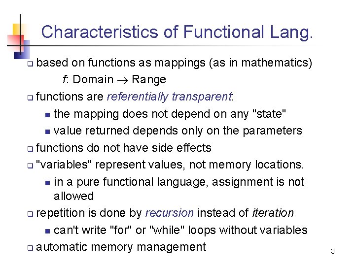 Characteristics of Functional Lang. based on functions as mappings (as in mathematics) f: Domain