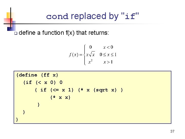 cond replaced by "if" q define a function f(x) that returns: (define (ff x)