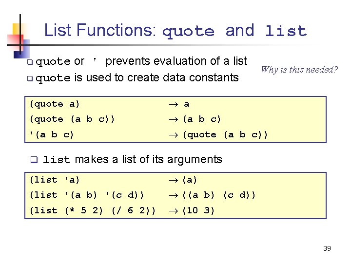 List Functions: quote and list quote or ' prevents evaluation of a list q